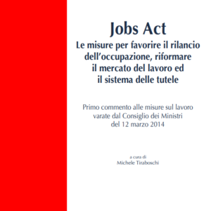 Il Jobs Act dal progetto alla attuazione. Modernizzazione o ritorno a un passato che non c’è più?