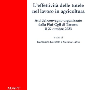 L’effettività delle tutele nel lavoro in agricoltura. Atti del convegno organizzato dalla Flai-Cgil di Taranto il 27 ottobre 2023