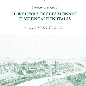 Welfare for People. Settimo rapporto sul welfare occupazionale e aziendale in Italia