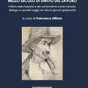 Pietro Ichino, mezzo secolo di diritto del lavoro. Il rifiuto della faziosità e del conformismo come metodo: dialogo su quindici saggi con alcuni giovani giuslavoristi