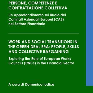 Lavoro e transizioni sociali nell’era del Green Deal: persone, competenze e contrattazione collettiva. Un Approfondimento sul Ruolo dei Comitati Aziendali Europei (CAE) nel Settore Finanziario